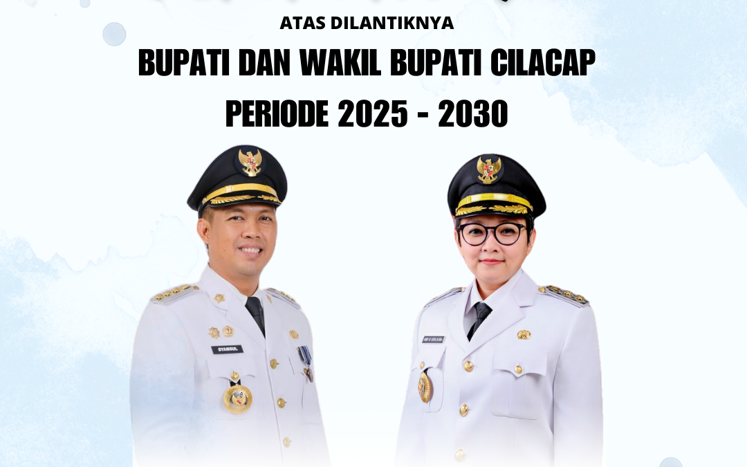 PELANTIKAN BUPATI DAN WAKIL BUPATI CILACAP PERIODE 2025 – 2030