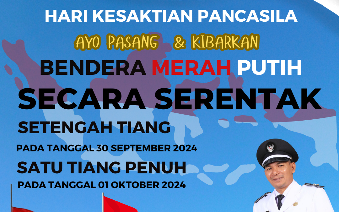 PEMASANGAN BENDERA MERAH PUTIH DALAM RANGKA MEMPERINGATI HARI KESAKTIAN PANCASILA 01 OKTOBER 2024
