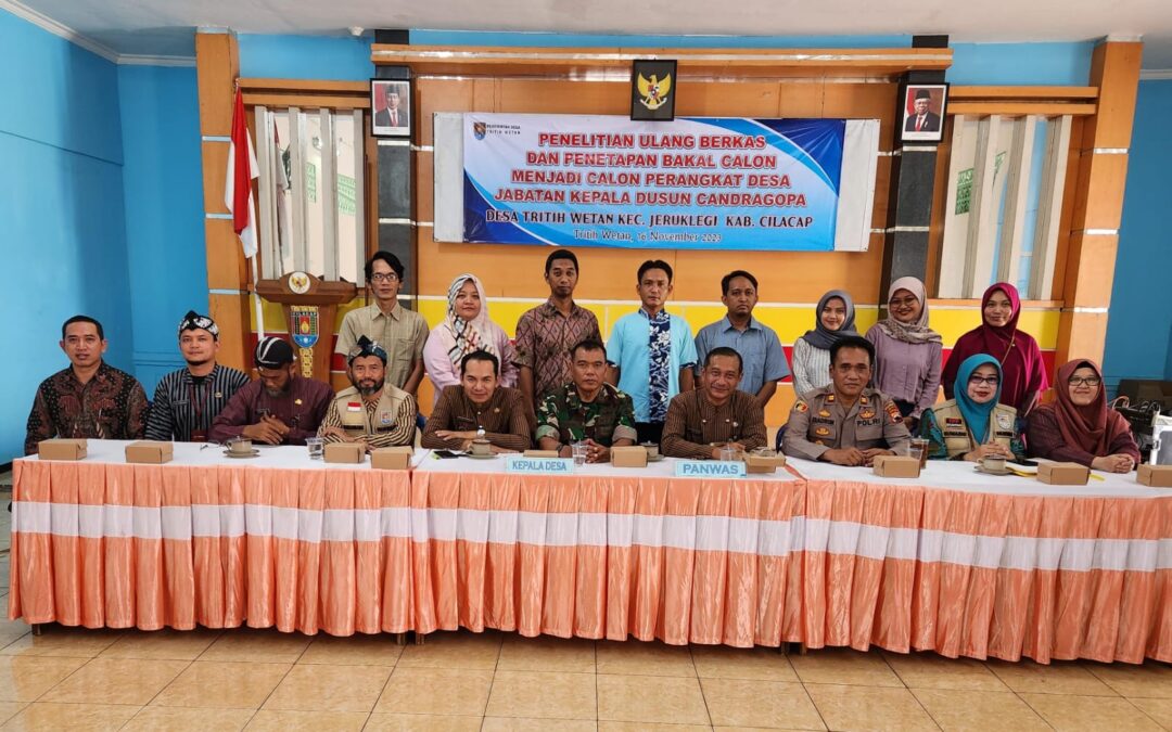 Penelitian Ulang Berkas dan Penetapan Bakal Calon Perangkat Desa Desa Tritih Wetan Formasi Kepala Dusun Candragopa Desa Tritih Wetan Kecamatan Jeruklegi Kabupaten Cilacap