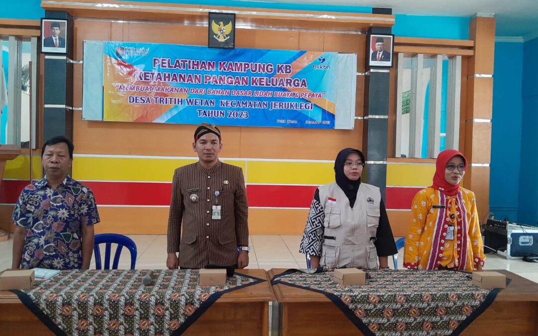 PELATIHAN KAMPUNG KB KETAHANAN PANGAN KELUARGA “MEMBUAT MAKANAN DARI BAHAN DASAR LIDAH BUAYA DAN PEPAYA” DESA TRITIH WETAN KECAMATAN JERUKLEGI KABUPATEN CILACAP