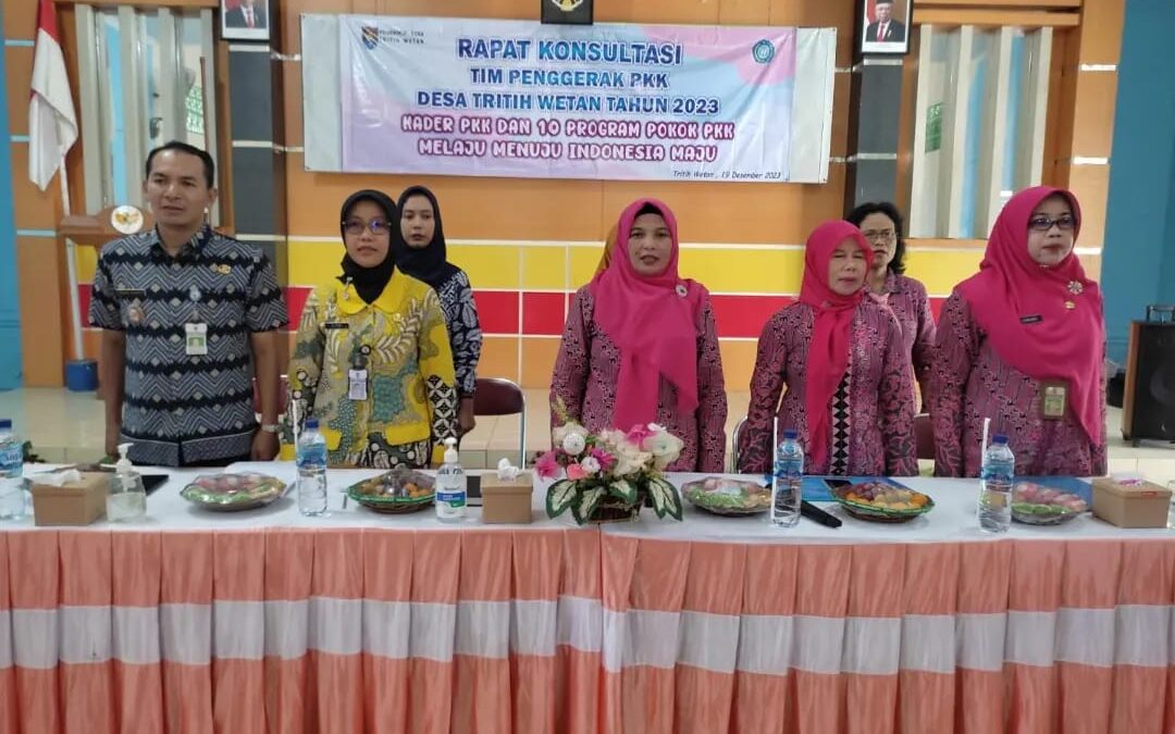 KEGIATAN RAPAT KONSULTASI TIM PENGGERAK PKK DESA TRITIH WETAN KECAMATAN JERUKELGI KABUPATEN CILACAP