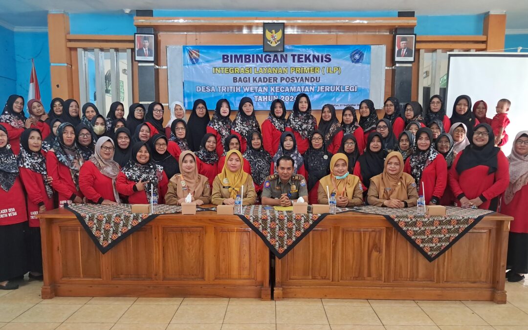 BIMBINGAN TEKNIS INTEGRASI LAYANAN PRIMER (ILP) BAGI KADER POSYANDU DESA TRITIH WETAN
