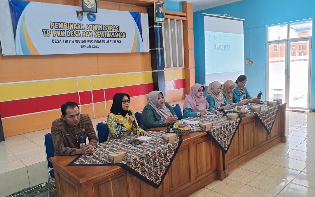 PEMBINAAN ADMINISTRASI TP PKK DESA DAN KEWILAYAHAN DESA TRITIH WETAN DIHADIRI KETUA TP PKK KECAMATAN JERUKLEGI