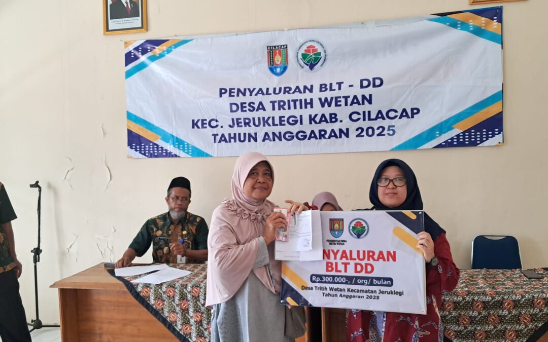 PENYALURAN BANTUAN LANGSUNG TUNAI DANA DESA (BLT-DD) BULAN AGUSTUS–OKTOBER TAHUN ANGGARAN 2025 DESA TRITIH WETAN