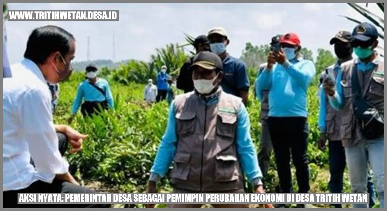 Aksi Nyata: Pemerintah Desa sebagai Pemimpin Perubahan Ekonomi di Desa Tritih Wetan