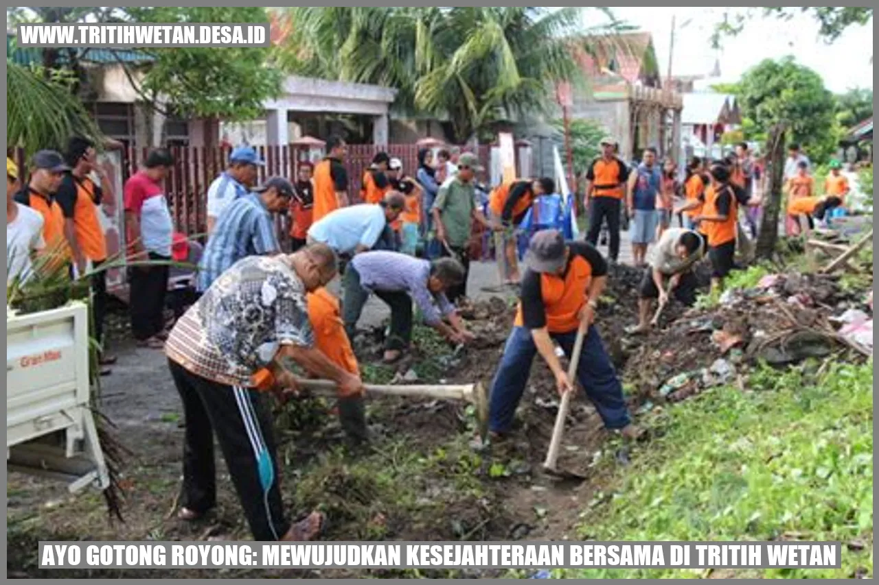 Ayo Gotong Royong: Mewujudkan Kesejahteraan Bersama di Tritih Wetan