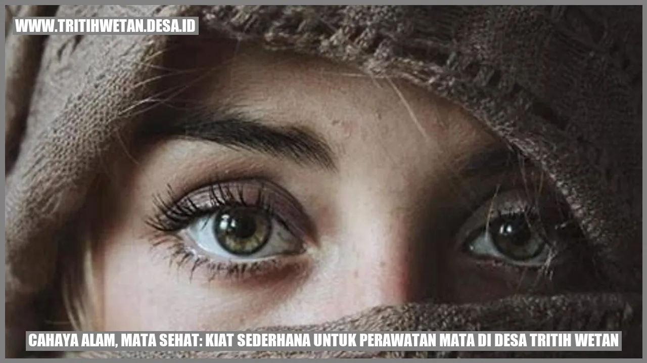 Cahaya Alam, Mata Sehat: Kiat Sederhana untuk Perawatan Mata di Desa Tritih Wetan