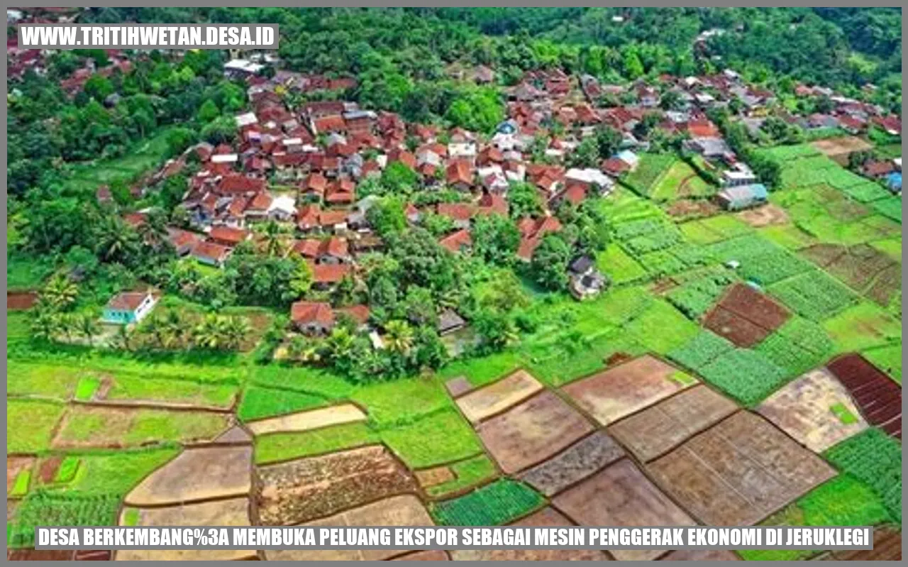 Desa Berkembang: Membuka Peluang Ekspor sebagai Mesin Penggerak Ekonomi di Jeruklegi