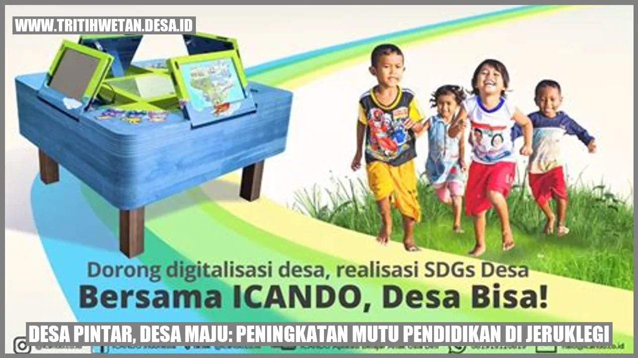 Desa Pintar, Desa Maju: Peningkatan Mutu Pendidikan di Jeruklegi