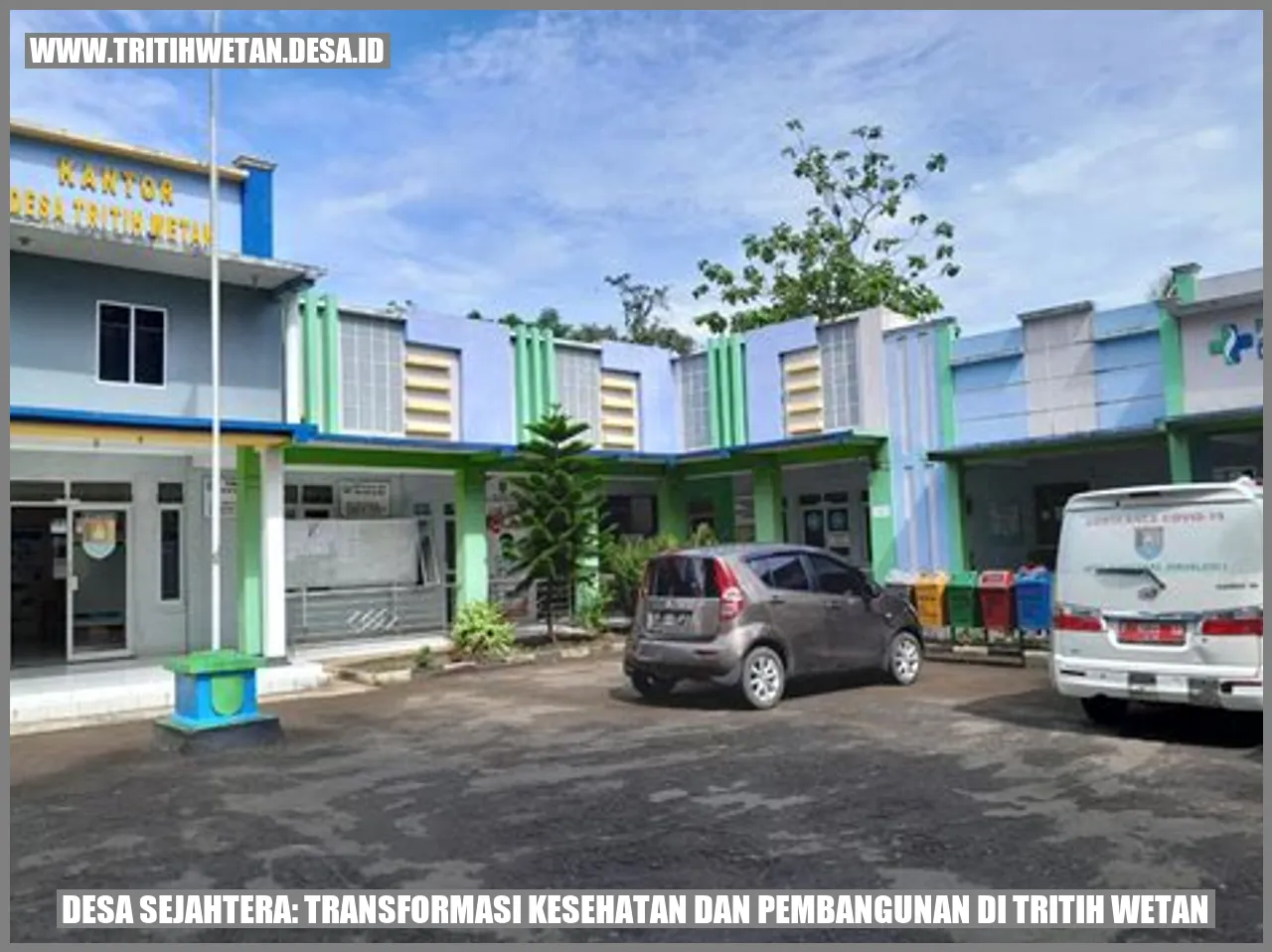 Desa Sejahtera: Transformasi Kesehatan dan Pembangunan di Tritih Wetan