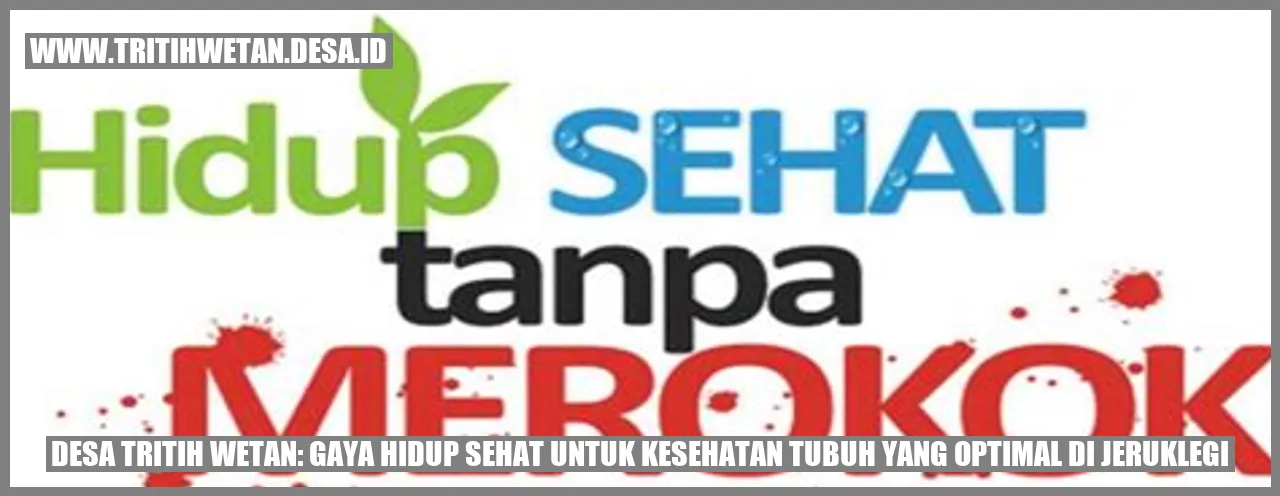 Desa Tritih Wetan: Gaya Hidup Sehat untuk Kesehatan Tubuh yang Optimal di Jeruklegi