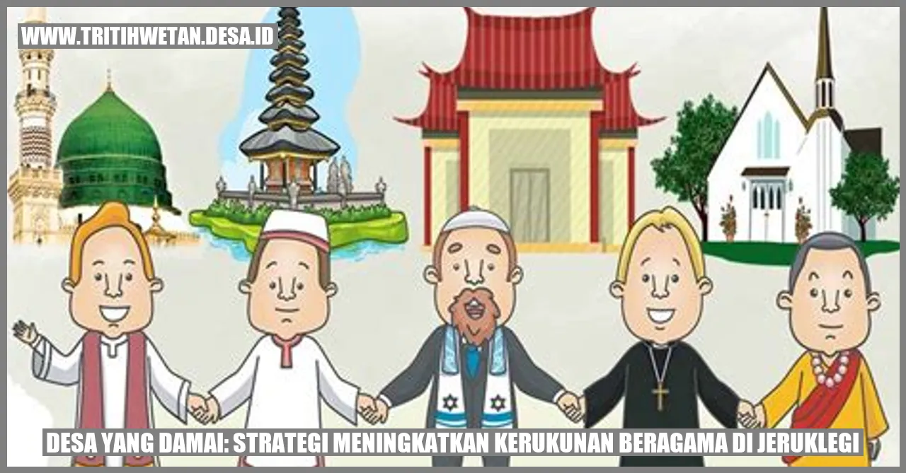Desa yang Damai: Strategi Meningkatkan Kerukunan Beragama di Jeruklegi