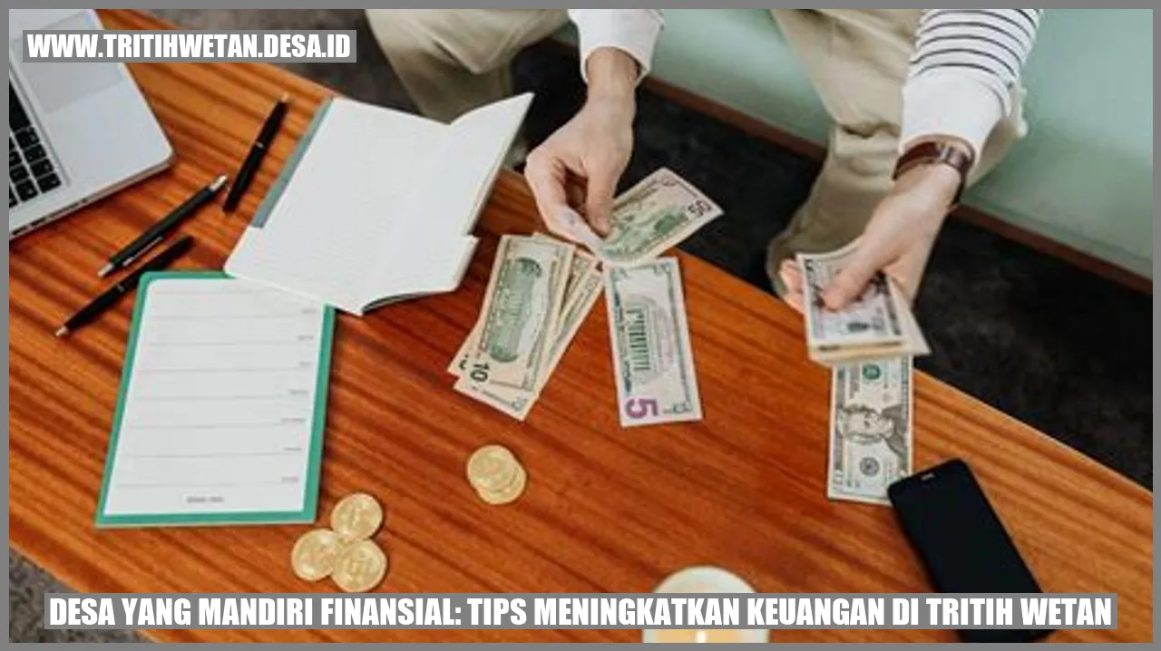 Desa yang Mandiri Finansial: Tips Meningkatkan Keuangan di Tritih Wetan