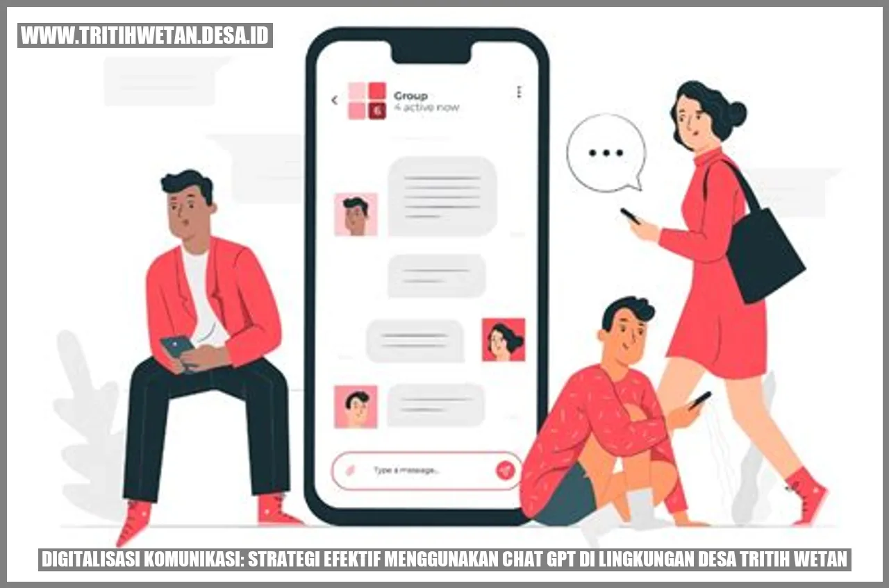 Digitalisasi Komunikasi: Strategi Efektif Menggunakan Chat GPT di Lingkungan Desa Tritih Wetan