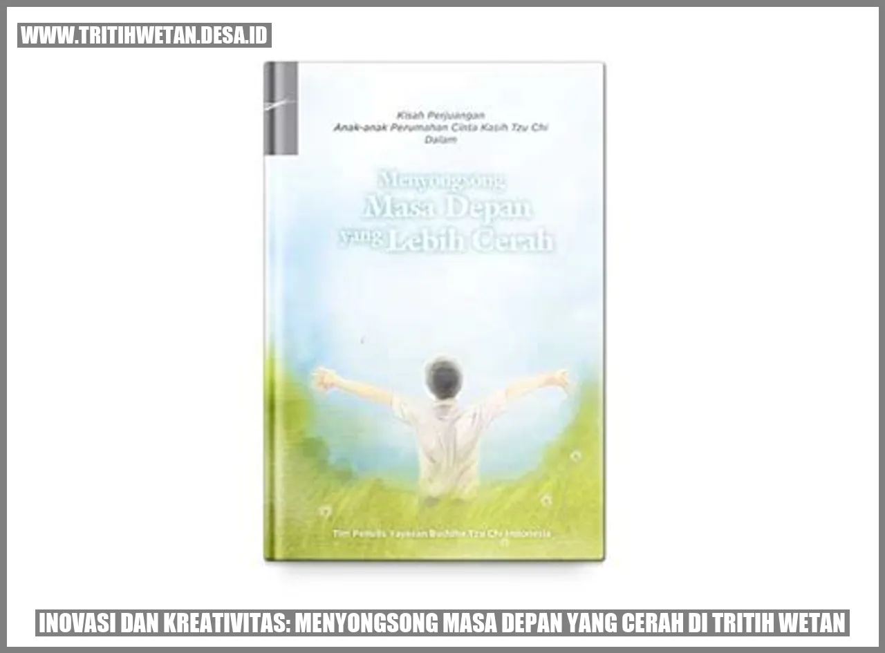 Inovasi dan Kreativitas: Menyongsong Masa Depan yang Cerah di Tritih Wetan