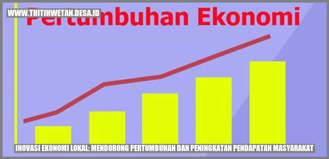 Inovasi Ekonomi Lokal: Mendorong Pertumbuhan dan Peningkatan Pendapatan Masyarakat