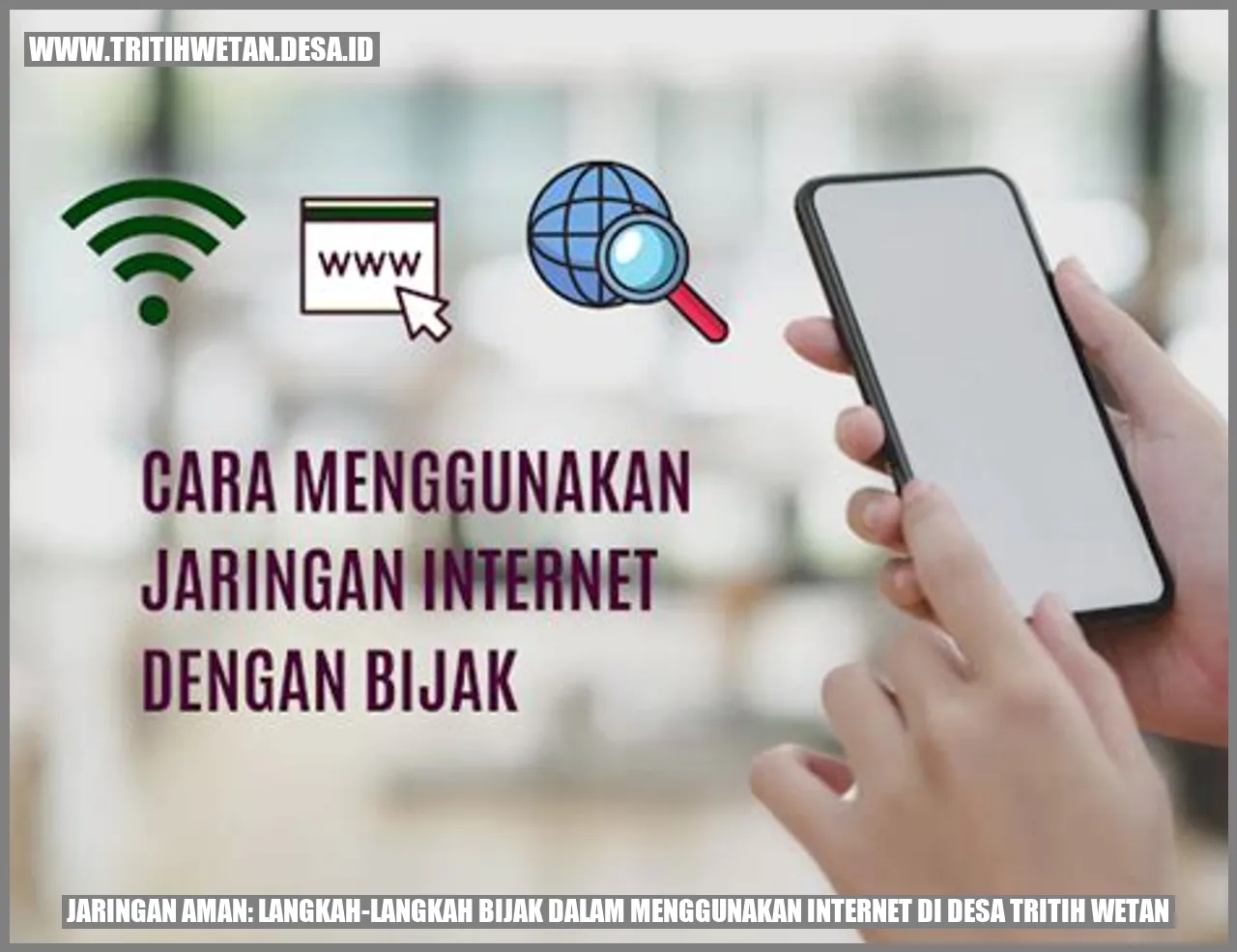 Jaringan Aman: Langkah-langkah Bijak dalam Menggunakan Internet di Desa Tritih Wetan