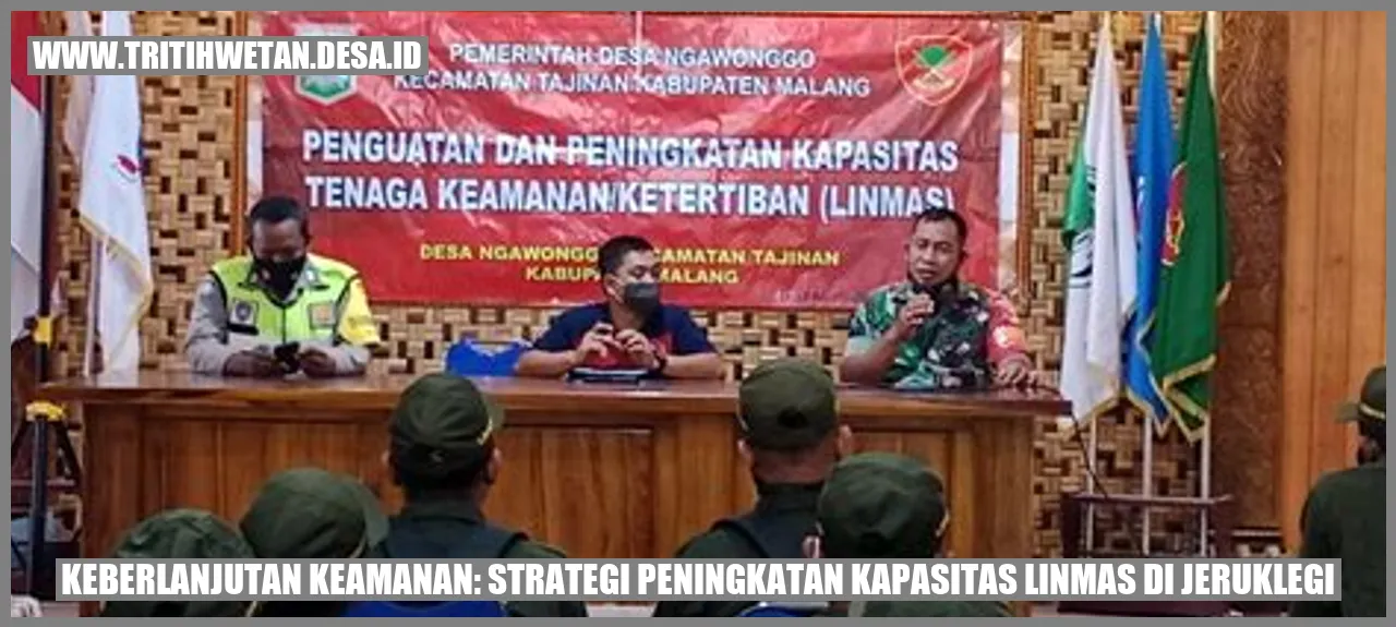 Keberlanjutan Keamanan: Strategi Peningkatan Kapasitas Linmas di Jeruklegi