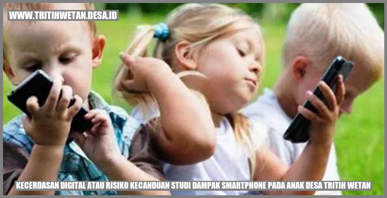 Studi Dampak Smartphone pada Anak Desa Tritih Wetan