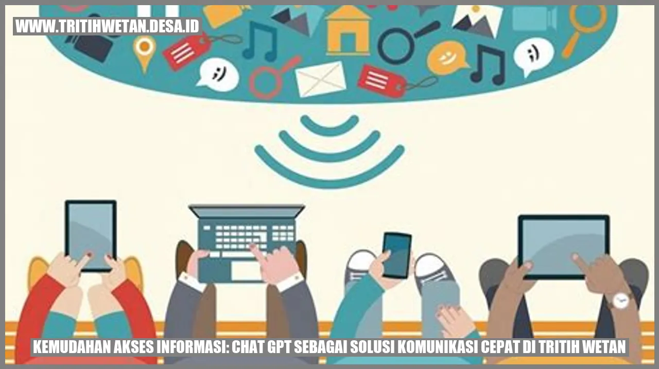 Kemudahan Akses Informasi: Chat GPT sebagai Solusi Komunikasi Cepat di Tritih Wetan