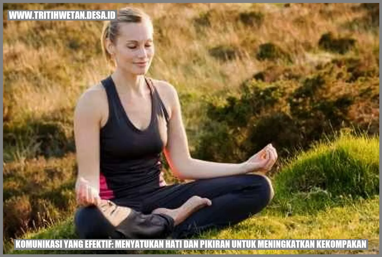 Komunikasi yang Efektif: Menyatukan Hati dan Pikiran untuk Meningkatkan Kekompakan