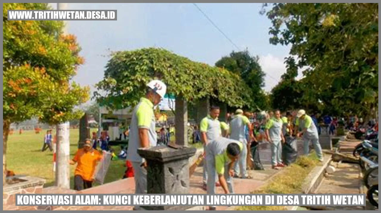 Konservasi Alam: Kunci Keberlanjutan Lingkungan di Desa Tritih Wetan