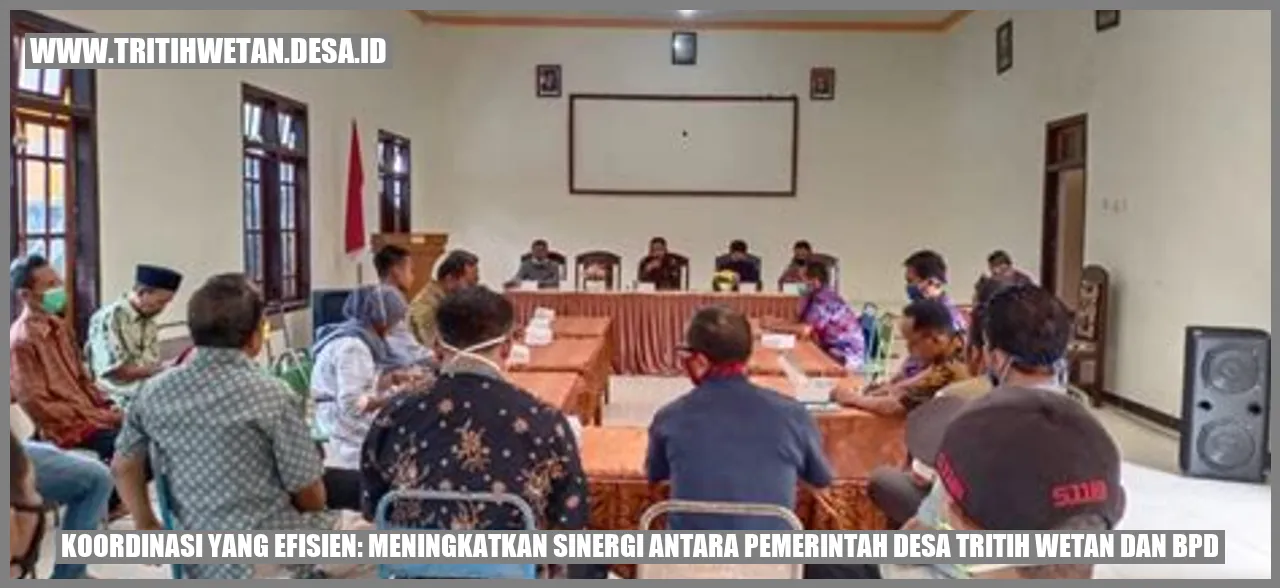 Koordinasi yang Efisien: Meningkatkan Sinergi antara Pemerintah Desa Tritih Wetan dan BPD