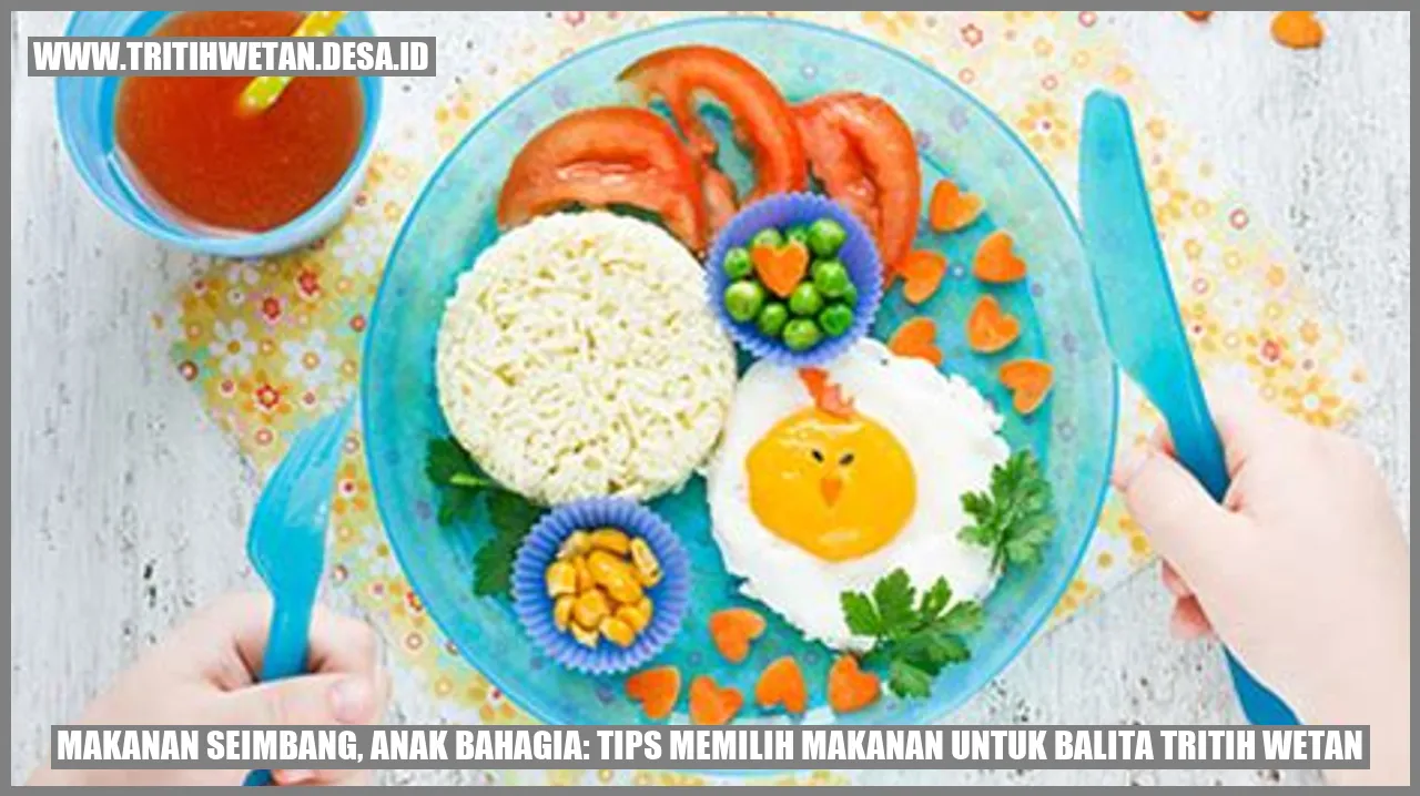 Makanan Seimbang, Anak Bahagia: Tips Memilih Makanan untuk Balita Tritih Wetan