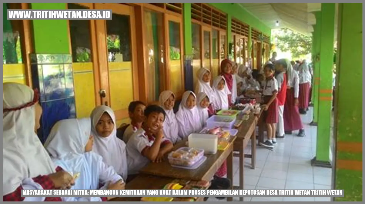 Masyarakat Sebagai Mitra: Membangun Kemitraan yang Kuat dalam Proses Pengambilan Keputusan Desa Tritih Wetan Tritih Wetan