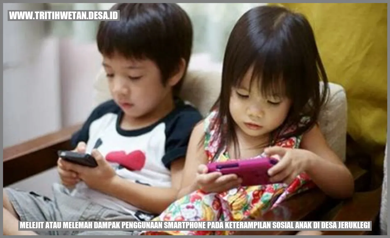 Melejit atau Melemah? Dampak Penggunaan Smartphone pada Keterampilan Sosial Anak di Desa Jeruklegi