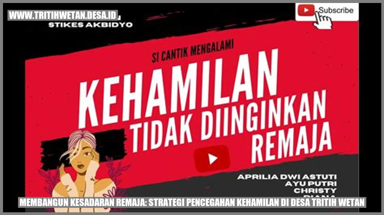 Membangun Kesadaran Remaja: Strategi Pencegahan Kehamilan di Desa Tritih Wetan