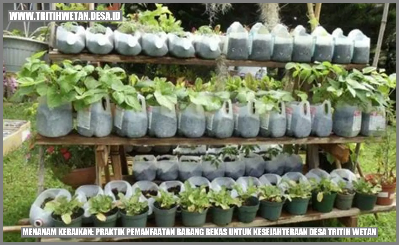 Menanam Kebaikan: Praktik Pemanfaatan Barang Bekas untuk Kesejahteraan Desa Tritih Wetan