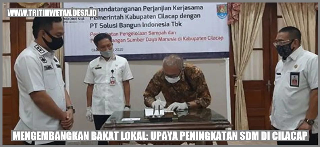 Mengembangkan Bakat Lokal: Upaya Peningkatan SDM di Cilacap