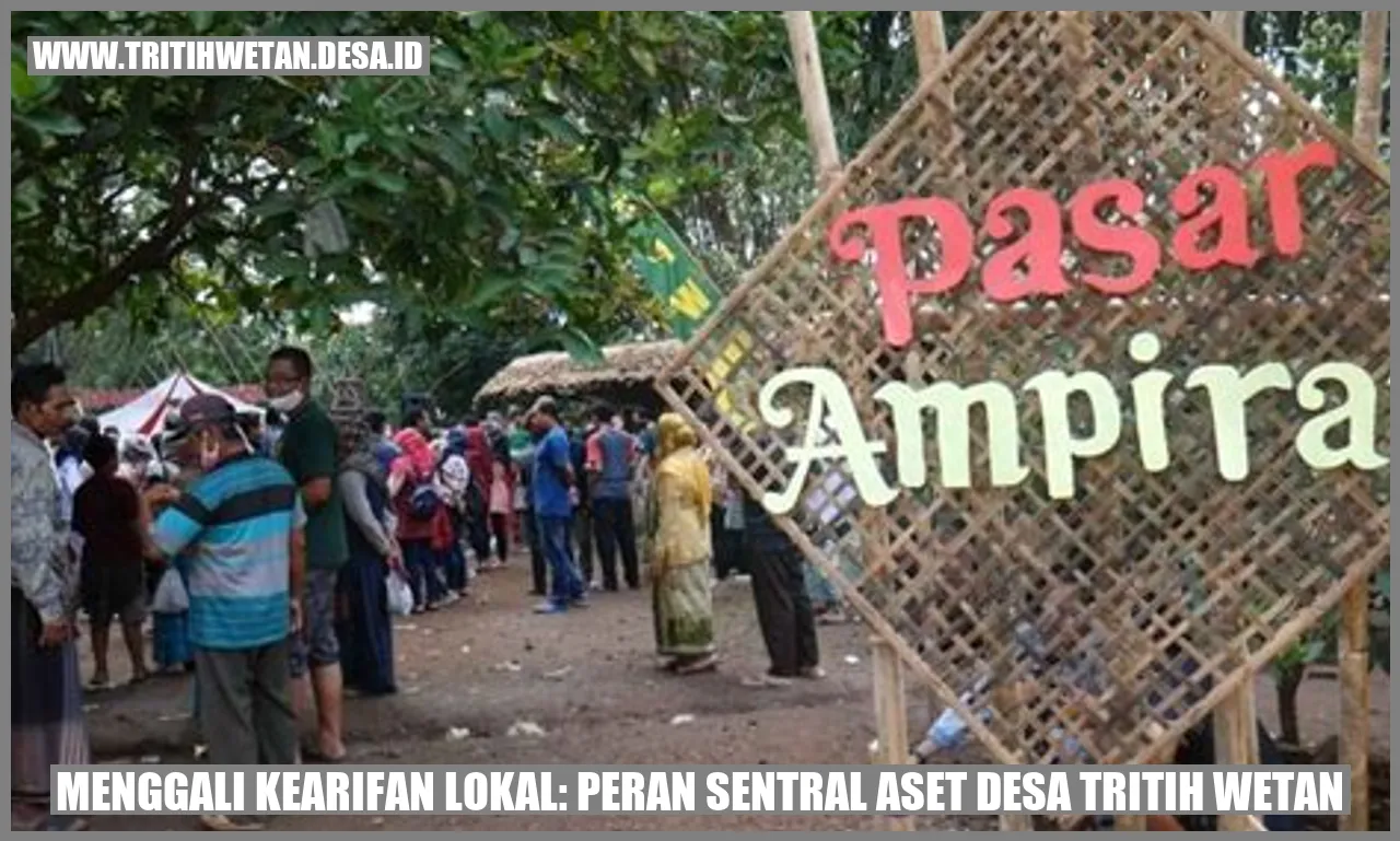 Menggali Kearifan Lokal: Peran Sentral Aset Desa Tritih Wetan