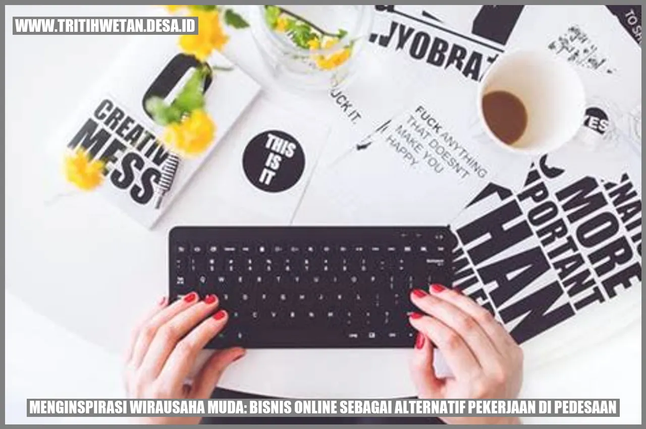 Menginspirasi Wirausaha Muda: Bisnis Online sebagai Alternatif Pekerjaan di Pedesaan