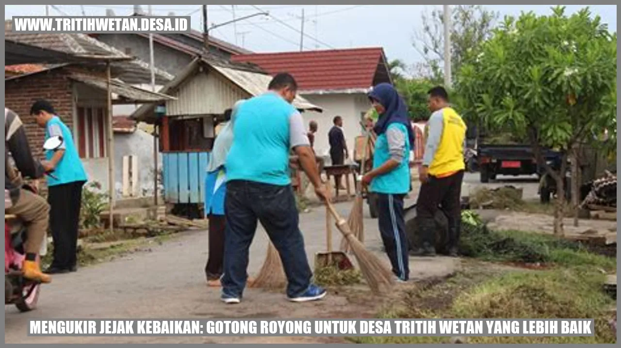 Mengukir Jejak Kebaikan: Gotong Royong untuk Desa Tritih Wetan yang Lebih Baik