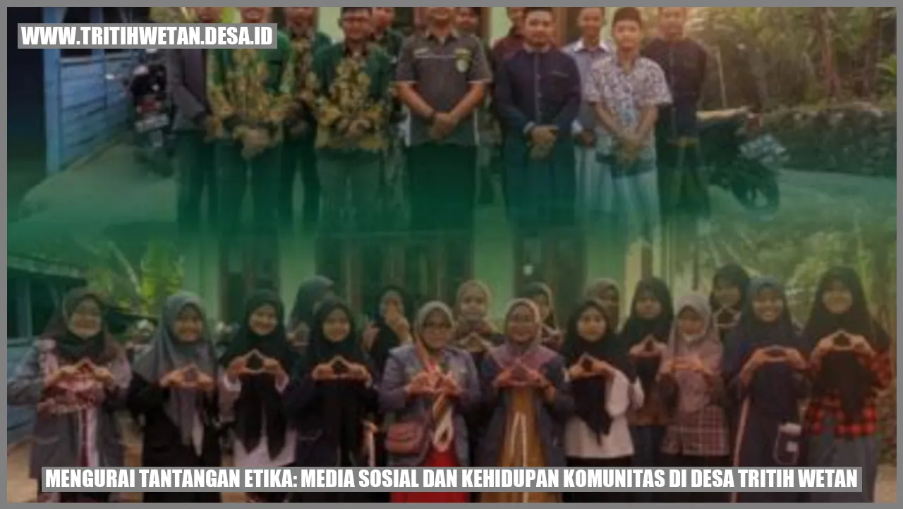 Mengurai Tantangan Etika: Media Sosial dan Kehidupan Komunitas di Desa Tritih Wetan