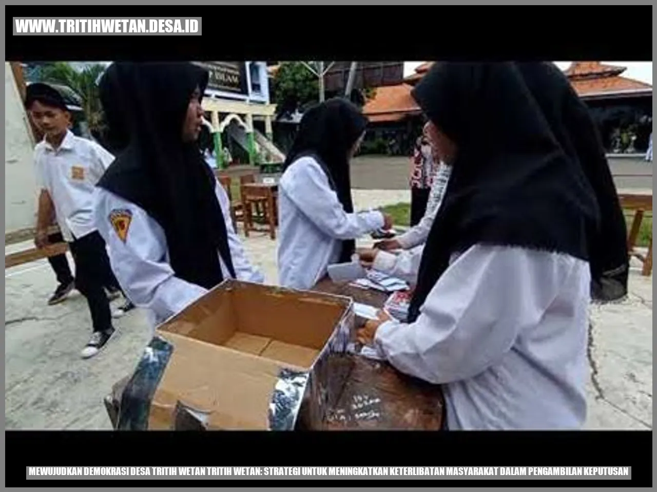 Mewujudkan Demokrasi Desa Tritih Wetan Tritih Wetan: Strategi untuk Meningkatkan Keterlibatan Masyarakat dalam Pengambilan Keputusan