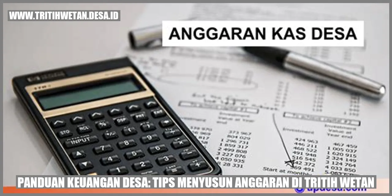 Panduan Keuangan Desa: Tips Menyusun Anggaran di Tritih Wetan