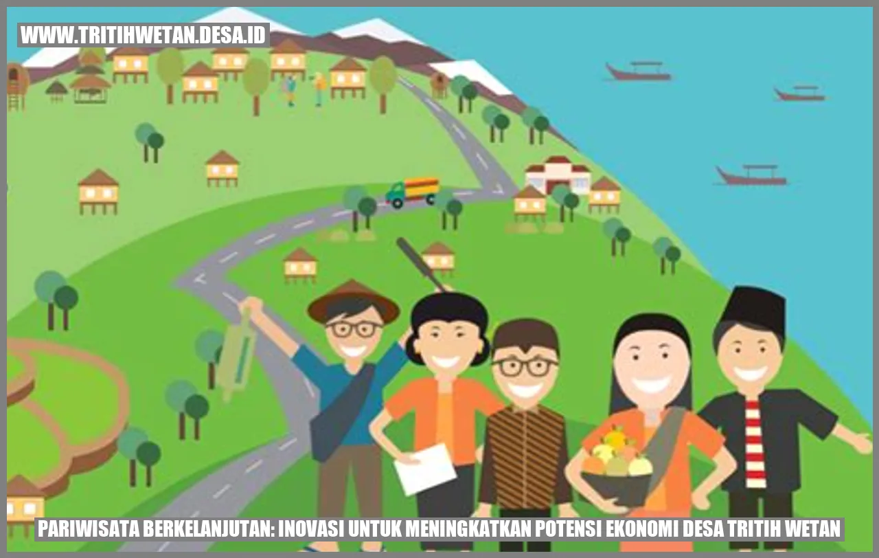 Pariwisata Berkelanjutan: Inovasi untuk Meningkatkan Potensi Ekonomi Desa Tritih Wetan