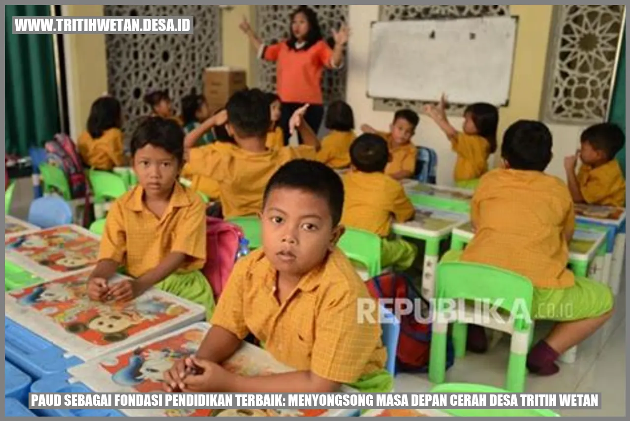 PAUD sebagai Fondasi Pendidikan Terbaik: Menyongsong Masa Depan Cerah Desa Tritih Wetan