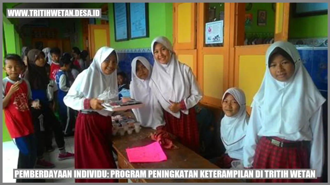 Pemberdayaan Individu: Program Peningkatan Keterampilan di Tritih Wetan