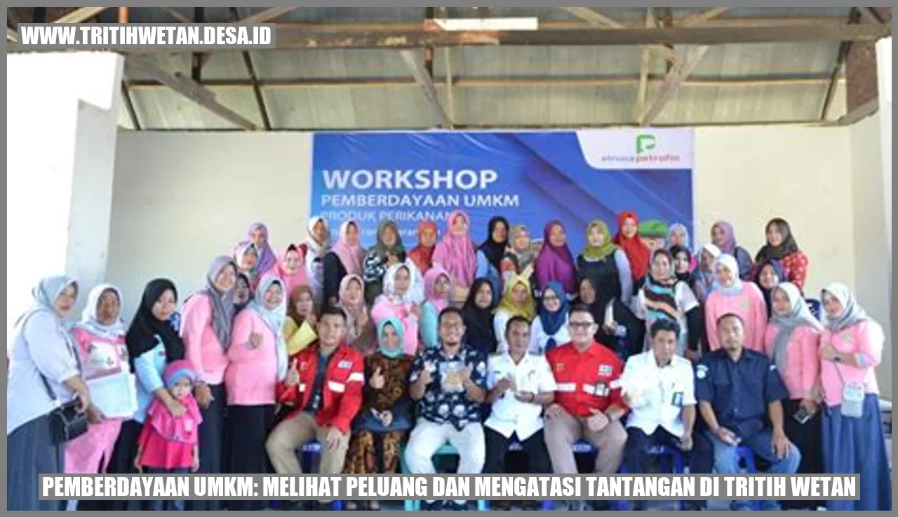 Pemberdayaan UMKM: Melihat Peluang dan Mengatasi Tantangan di Tritih Wetan