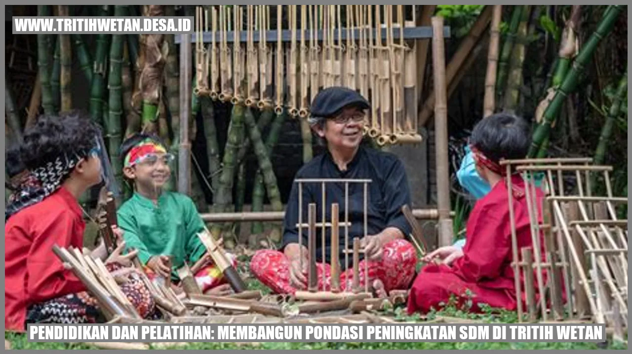 Pendidikan dan Pelatihan: Membangun Pondasi Peningkatan SDM di Tritih Wetan