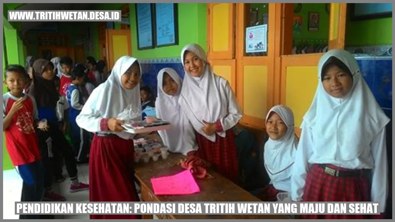 Pendidikan Kesehatan: Pondasi Desa Tritih Wetan yang Maju dan Sehat