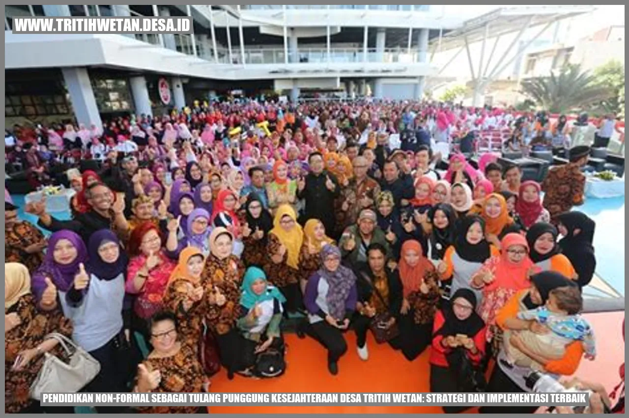 Pendidikan Non-Formal Sebagai Tulang Punggung Kesejahteraan Desa Tritih Wetan: Strategi dan Implementasi Terbaik