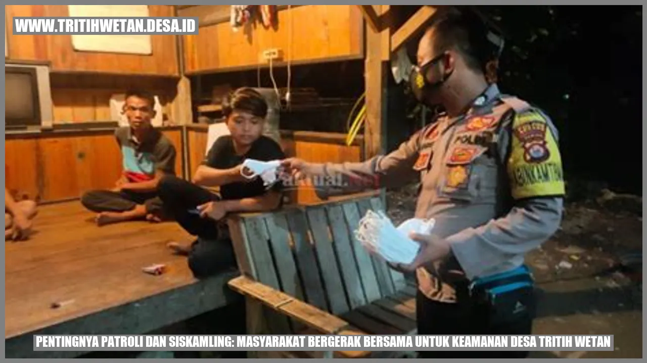 Pentingnya Patroli dan Siskamling: Masyarakat Bergerak Bersama untuk Keamanan Desa Tritih Wetan