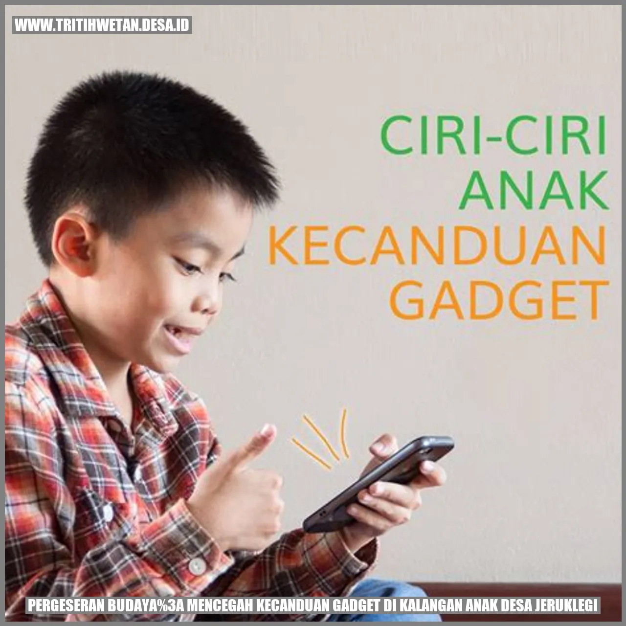 Pergeseran Budaya: Mencegah Kecanduan Gadget di Kalangan Anak Desa Jeruklegi