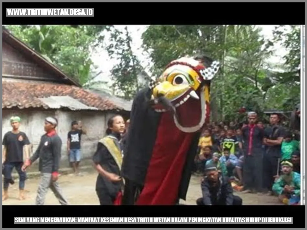 Seni yang Mencerahkan: Manfaat Kesenian Desa Tritih Wetan dalam Peningkatan Kualitas Hidup di Jeruklegi