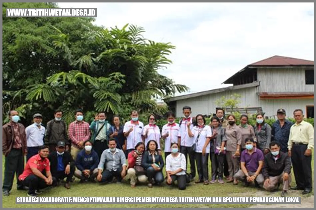Strategi Kolaboratif: Mengoptimalkan Sinergi Pemerintah Desa Tritih Wetan dan BPD untuk Pembangunan Lokal